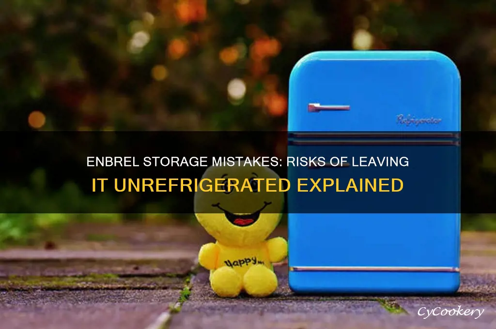 what happens if enbrel is not refrigerated