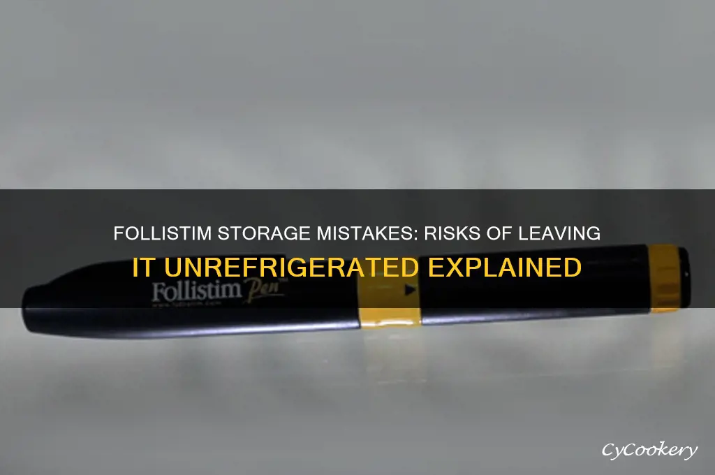 what happens if follistim is not refrigerated