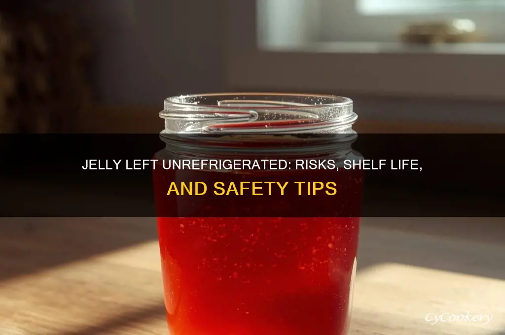 what happens if jelly is not refrigerated