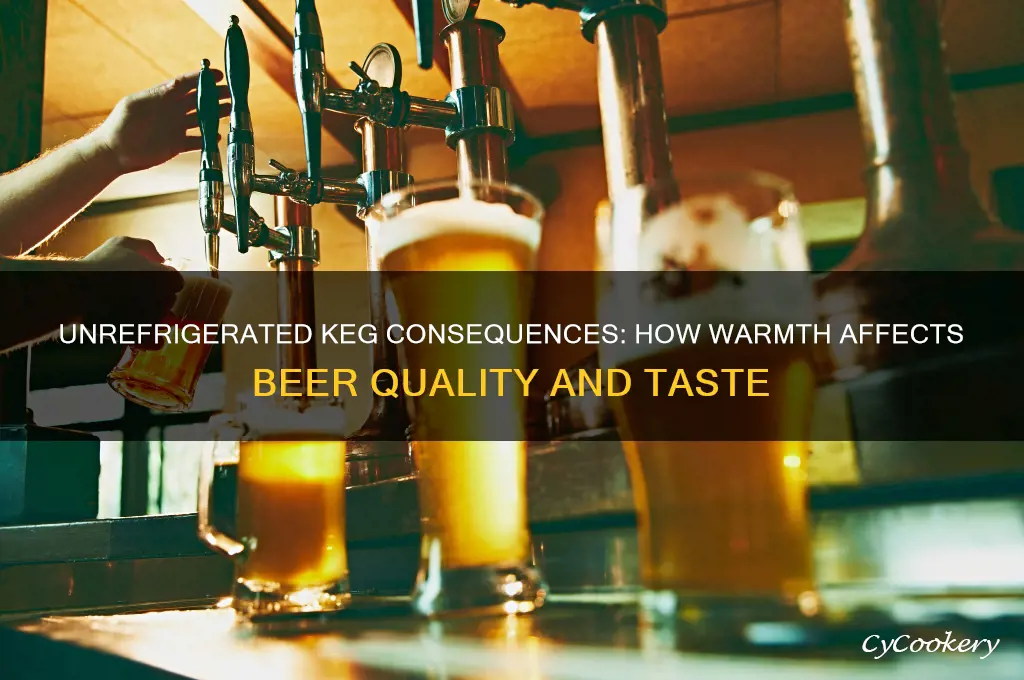 what happens if keg is not refrigerated