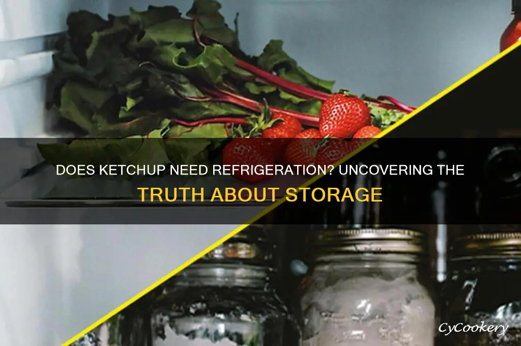 what happens if ketchup is not refrigerated