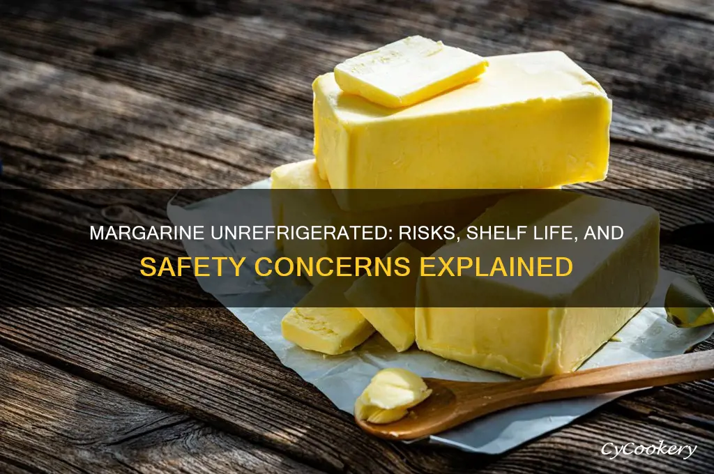 what happens if margarine is not refrigerated