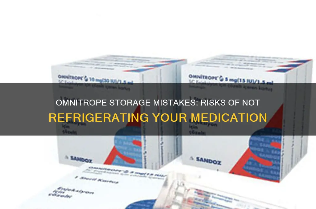 what happens if omnitrope is not refrigerated