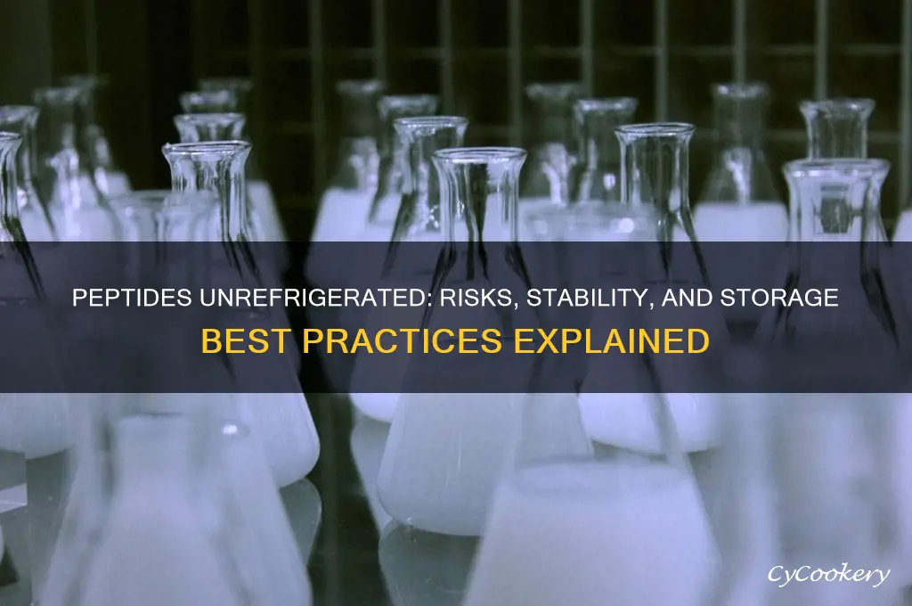 what happens if peptides are not refrigerated
