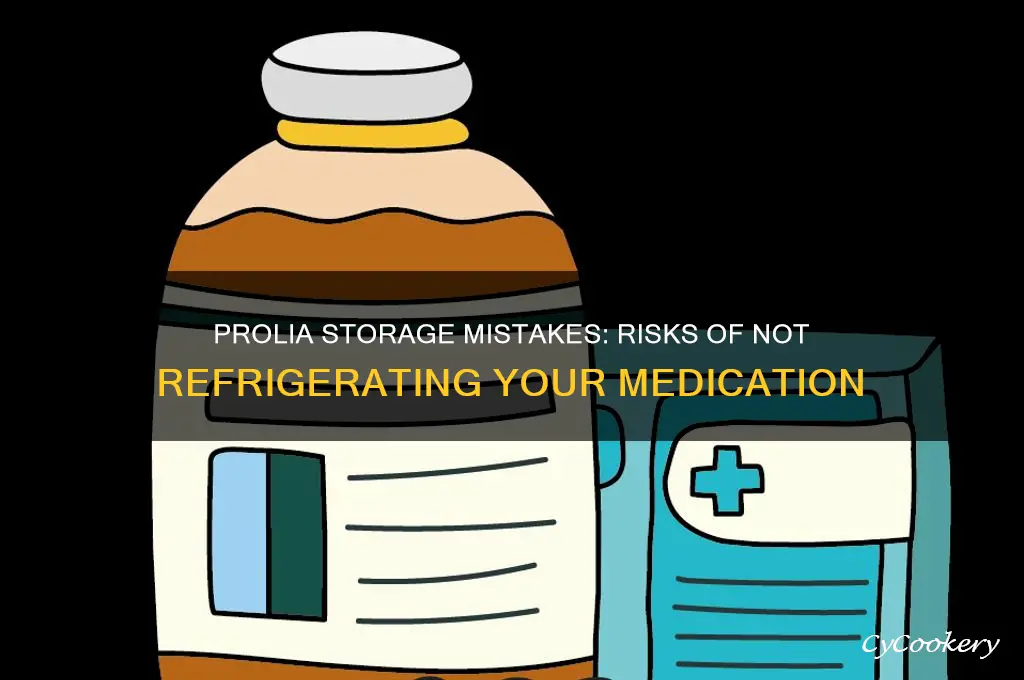 what happens if prolia is not refrigerated