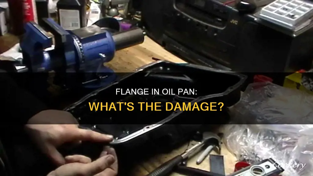 what happens if the flange drops into the oil pan