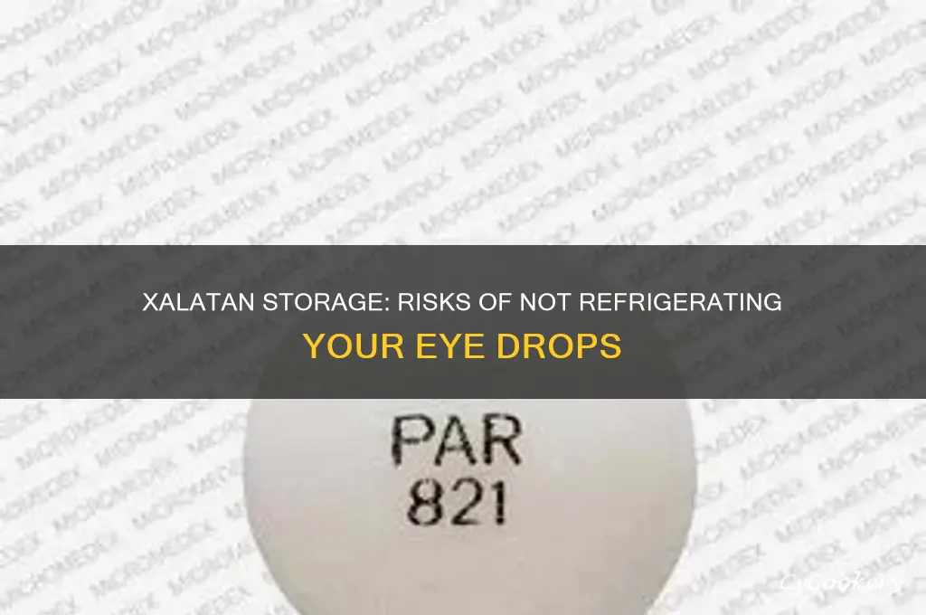 what happens if xalatan is not refrigerated
