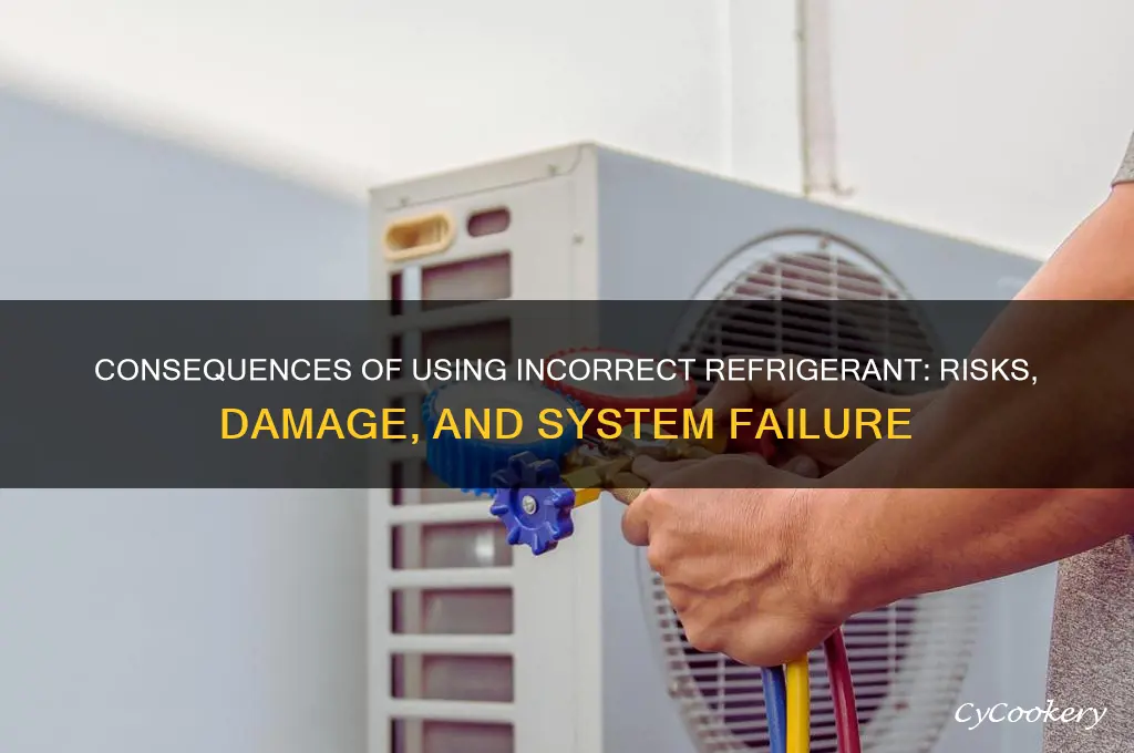 what happens if you add wrong refrigerant