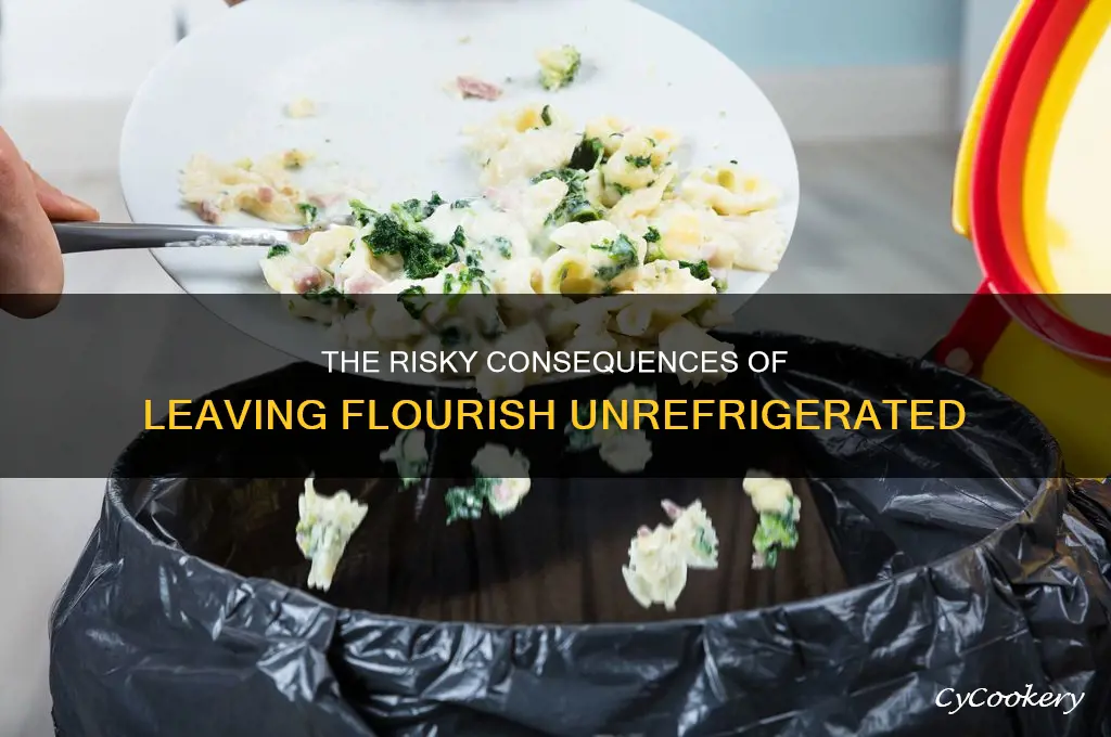 what happens if you dont refrigerate flourish