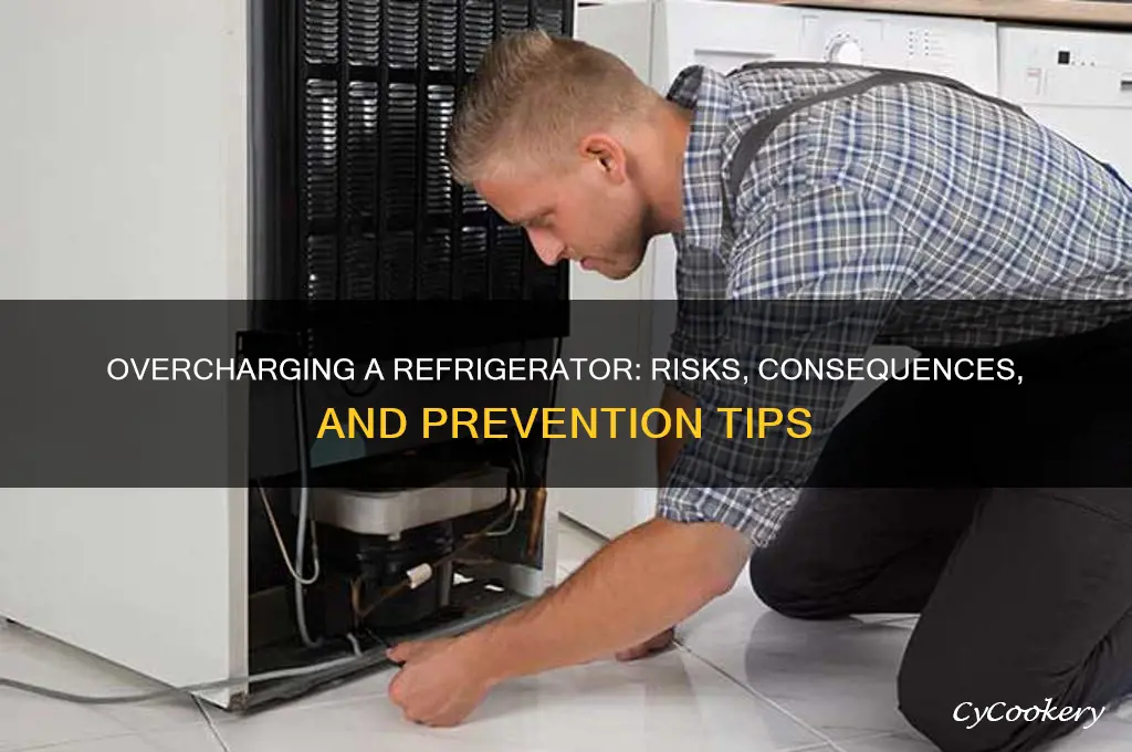 what happens if you overcharge a refrigerator