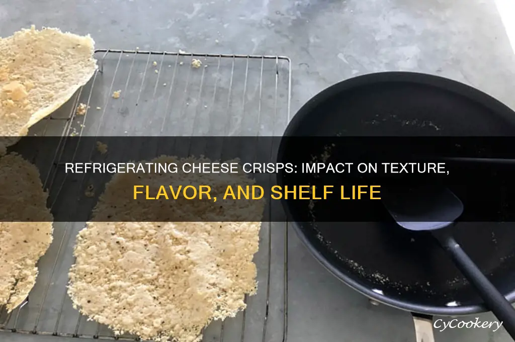 what happens if you refrigerate cheese crisps