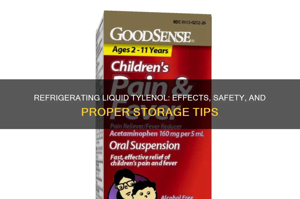 what happens if you refrigerate liquid tylenol