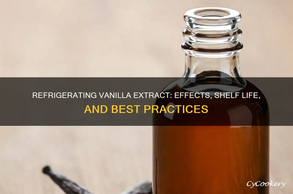 what happens if you refrigerate vanilla extract