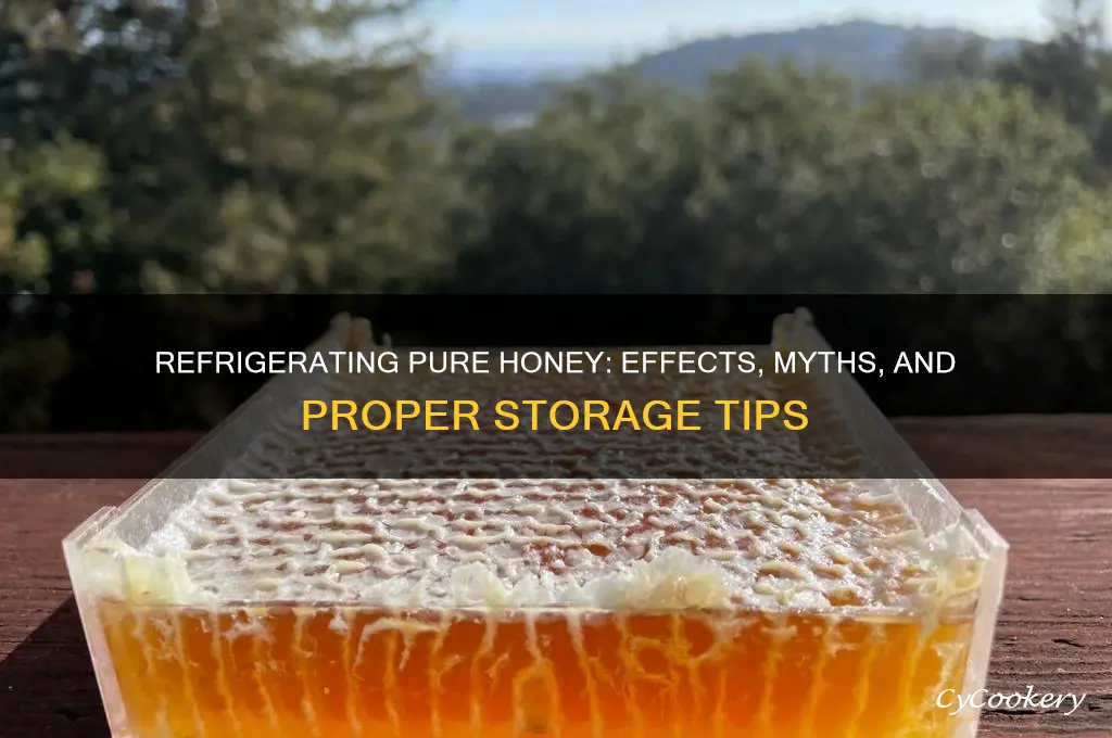 what happens when pure honey is refrigerated