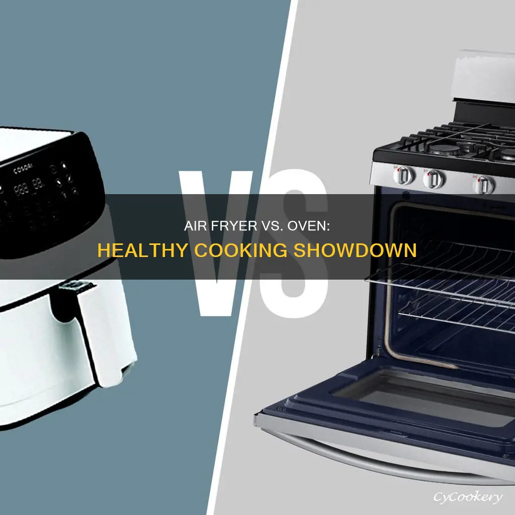 what healthier cooking overn or air fryer