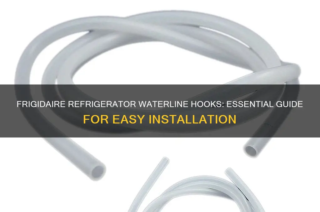 what hooks to waterline on frigidaire refrigerator