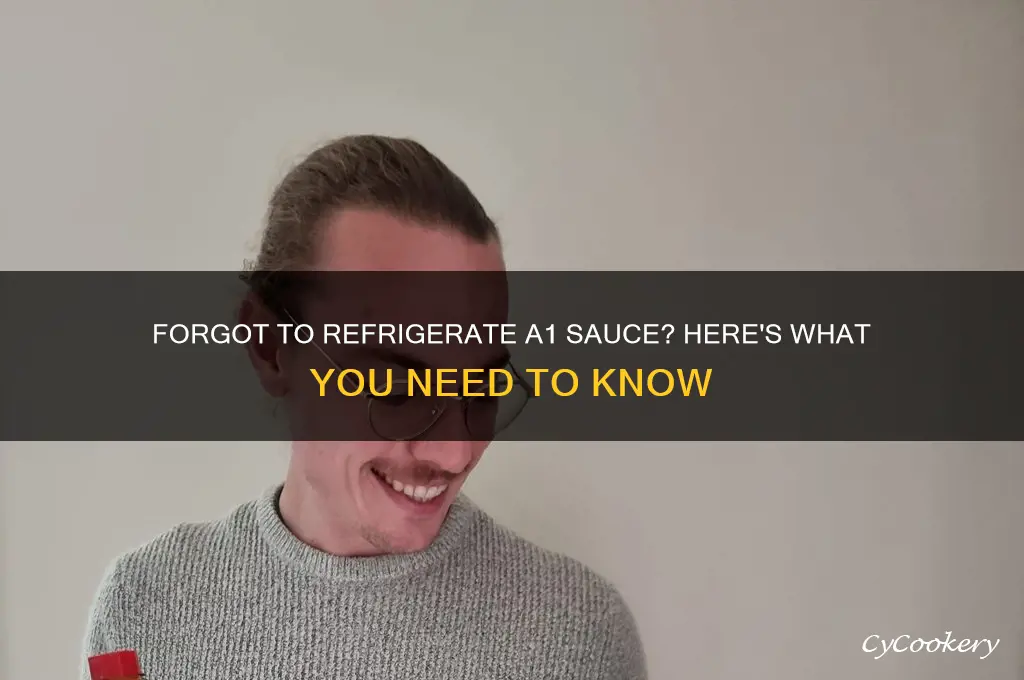 what if i forgot to refrigerate a1