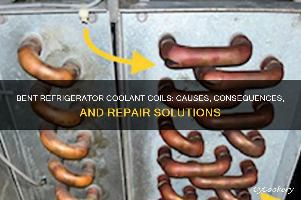 what if refrigerator coolant coils are bent
