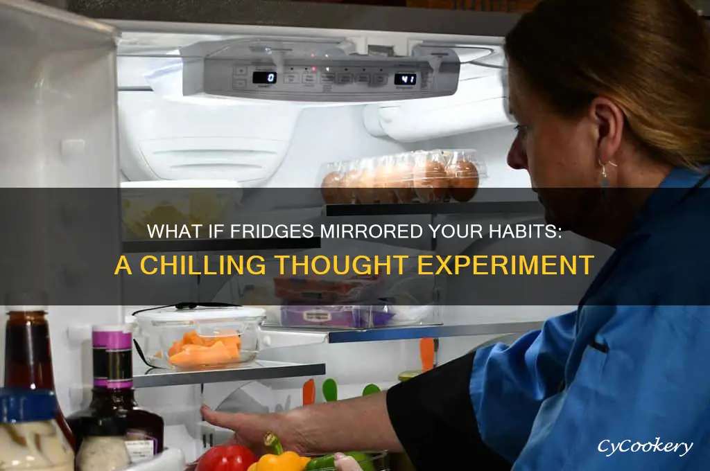 what if refrigerators did what you do