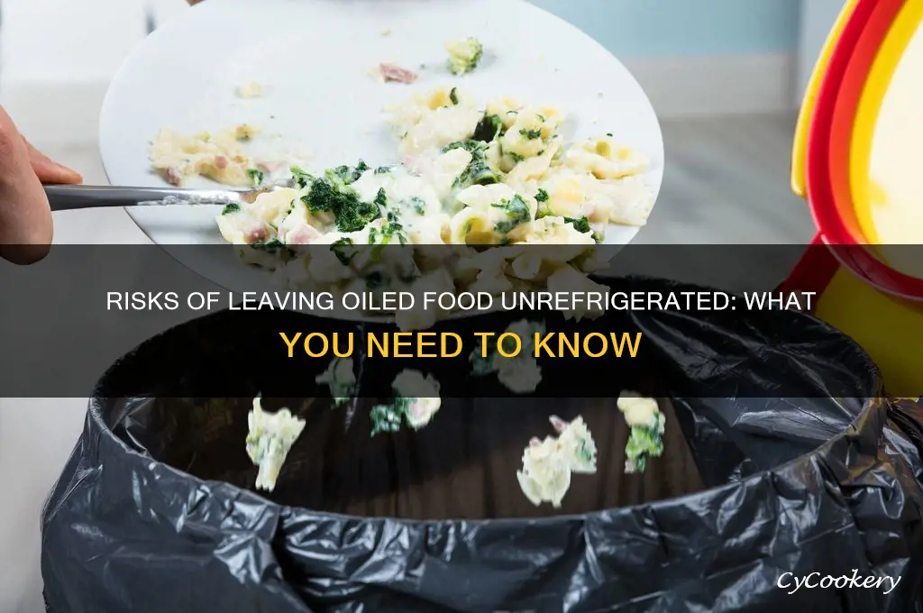 what if you dont refrigerate oiled food