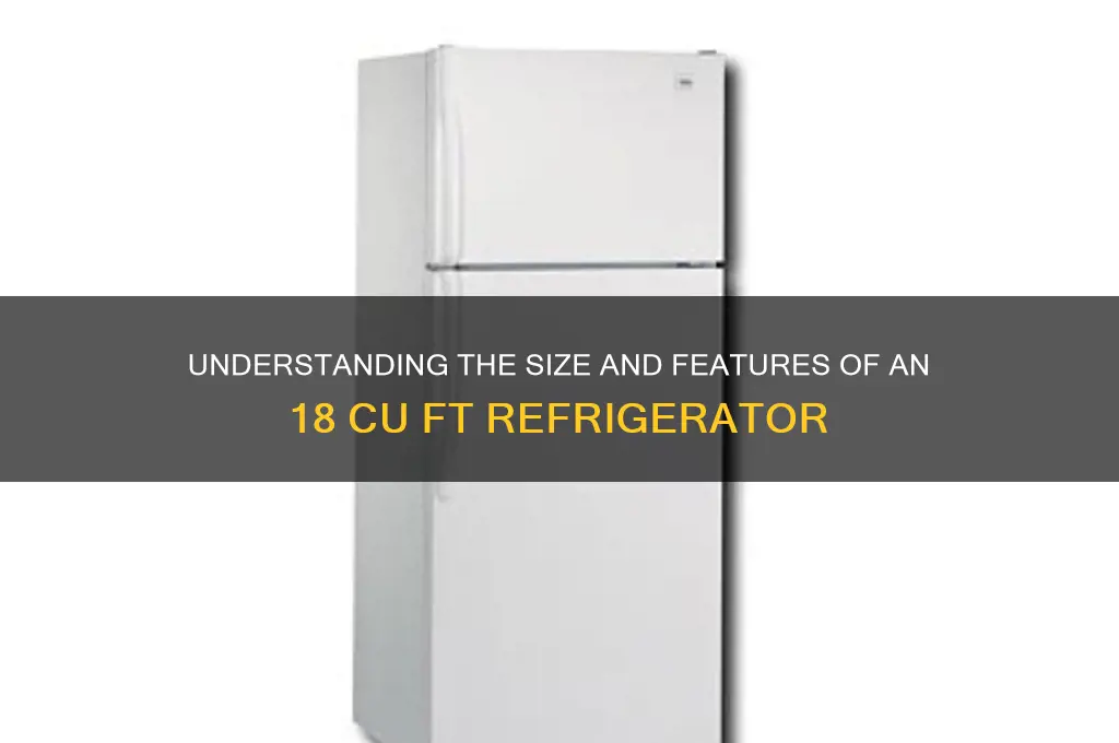 what is a 18 cu ft refrigerator