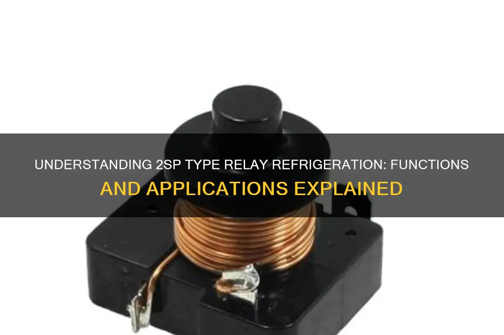 what is a 2sp type relay refrigeration