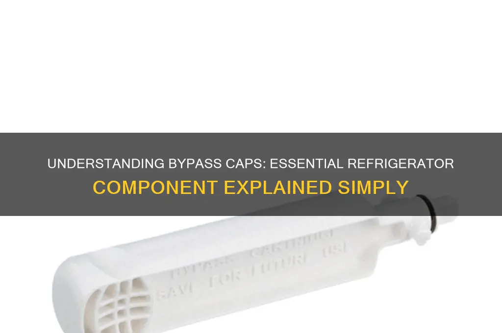 what is a bypass cap for refrigerator