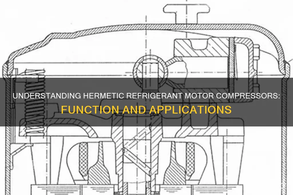 what is a hermetic refrigerant motor compressor