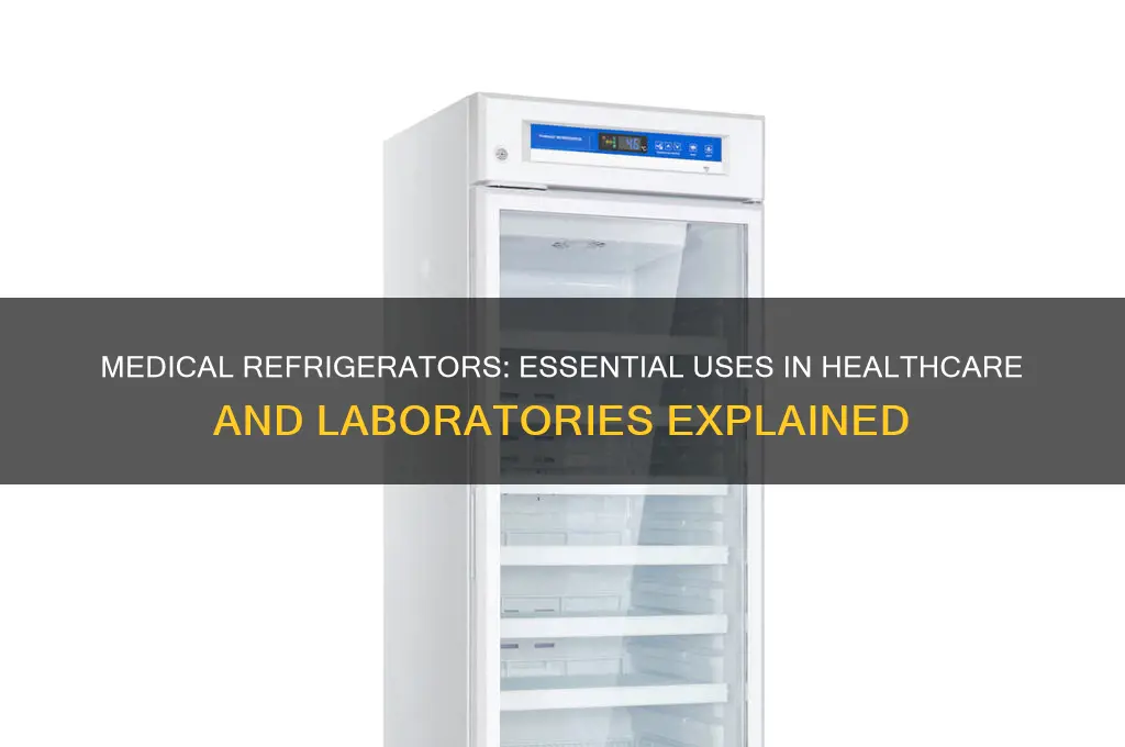 what is a medical refrigerator used for