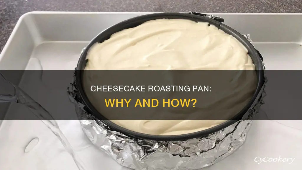 what is a roasting pan for cheesecake