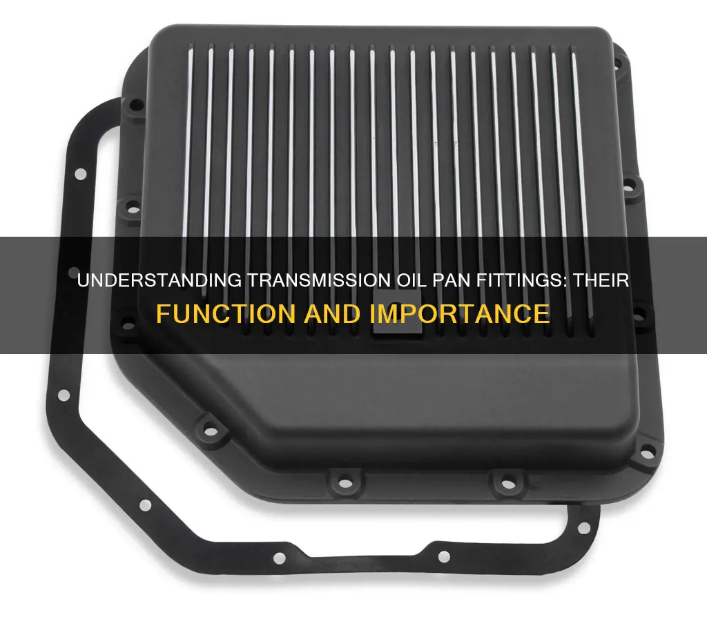 what is a transmission oil pan fitting