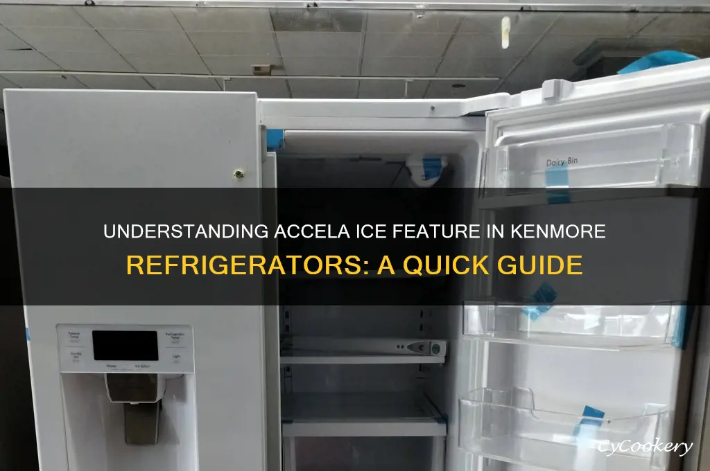 what is accela ice on kenmore refrigerator