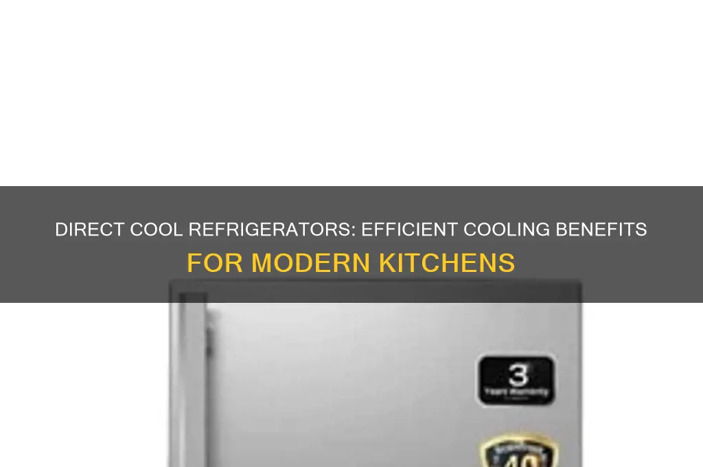 what is advantage of direct cool refrigerator