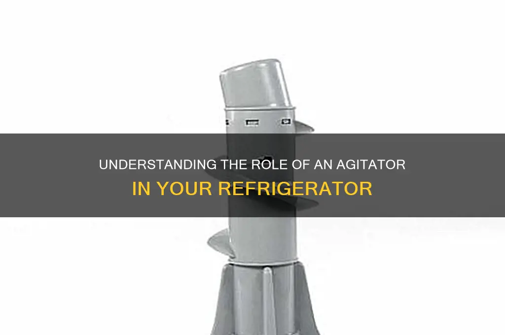 what is an agitator on a refrigerator