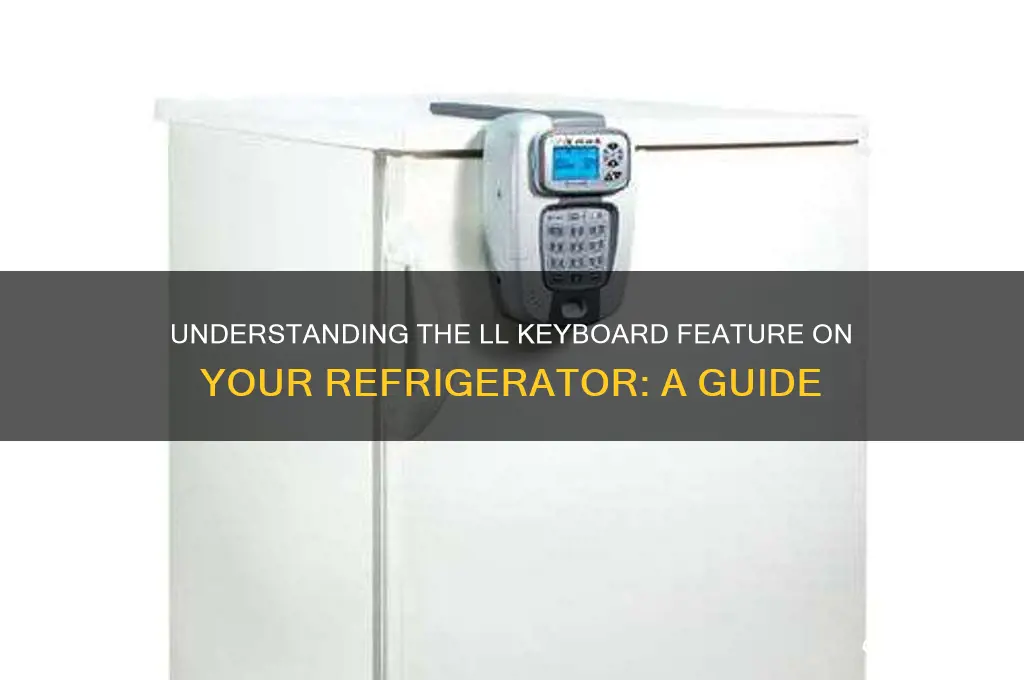 what is an ll keyboard on refrigerator