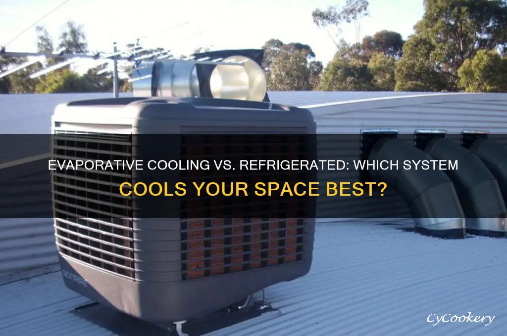 what is better evaporative cooling or refrigerated
