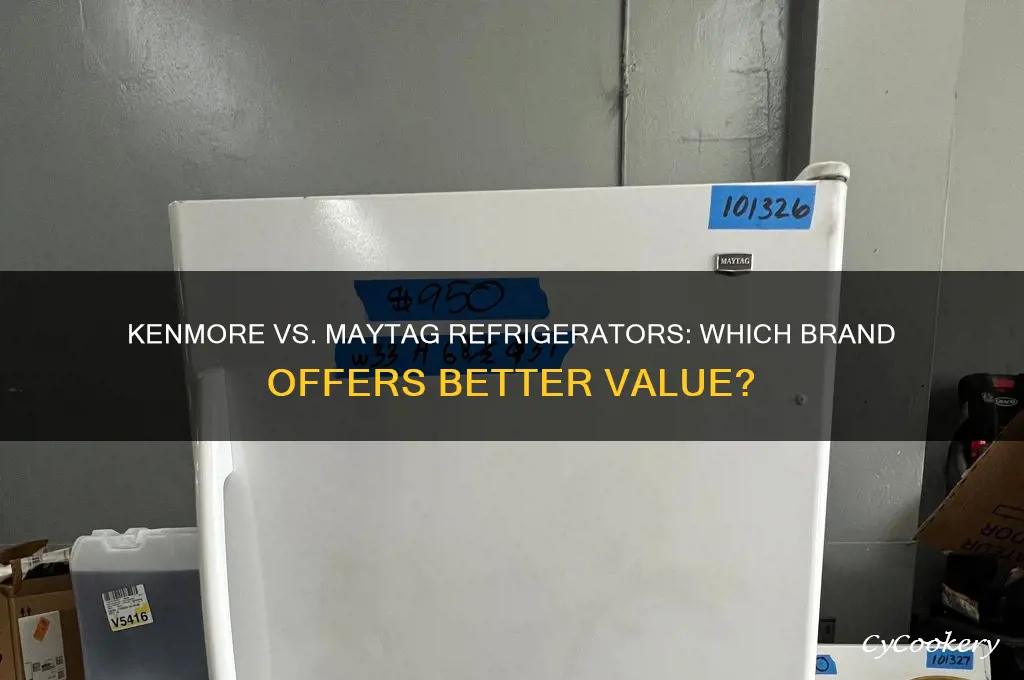 what is better kenmore or maytag refrigerators