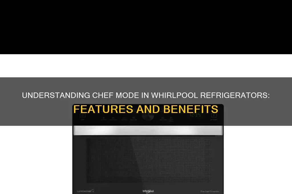 what is chef mode in whirlpool refrigerator