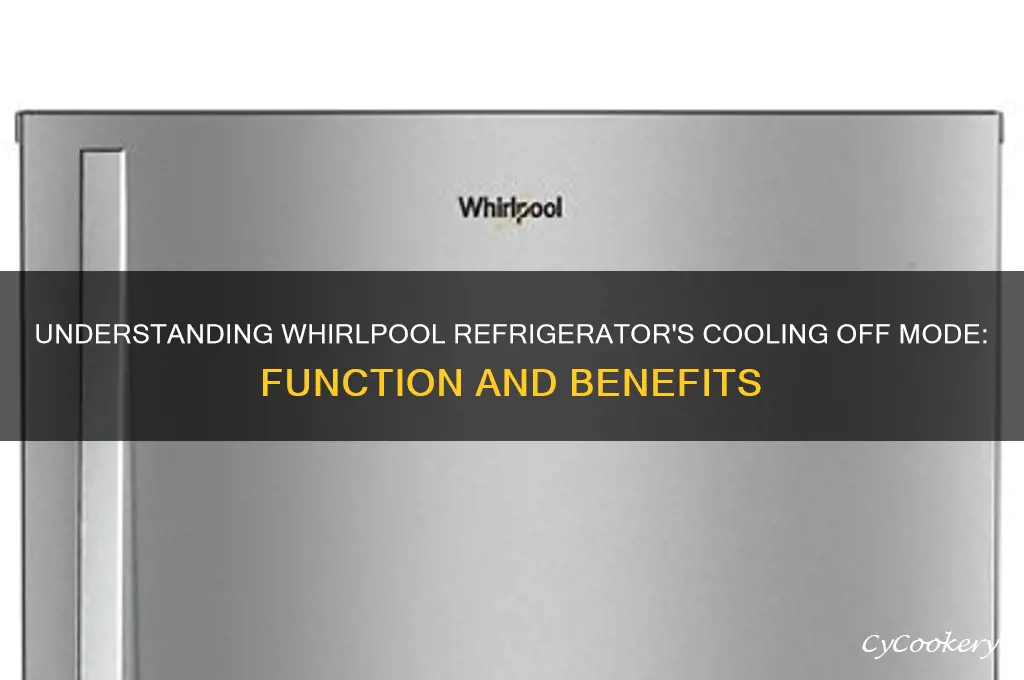 what is cooling off mode whirlpool refrigerator