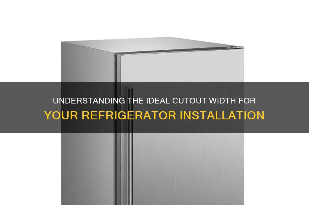 what is cutout width for a refrigerator