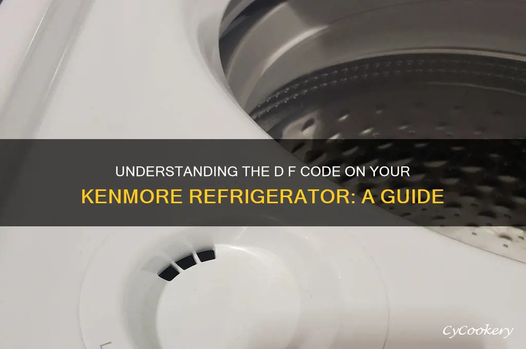 what is d f code kenmore refrigerator