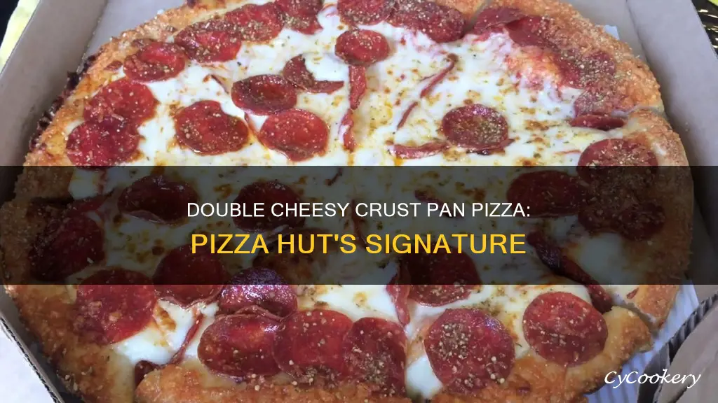 what is double cheesy crust pan pizza from pizza hut