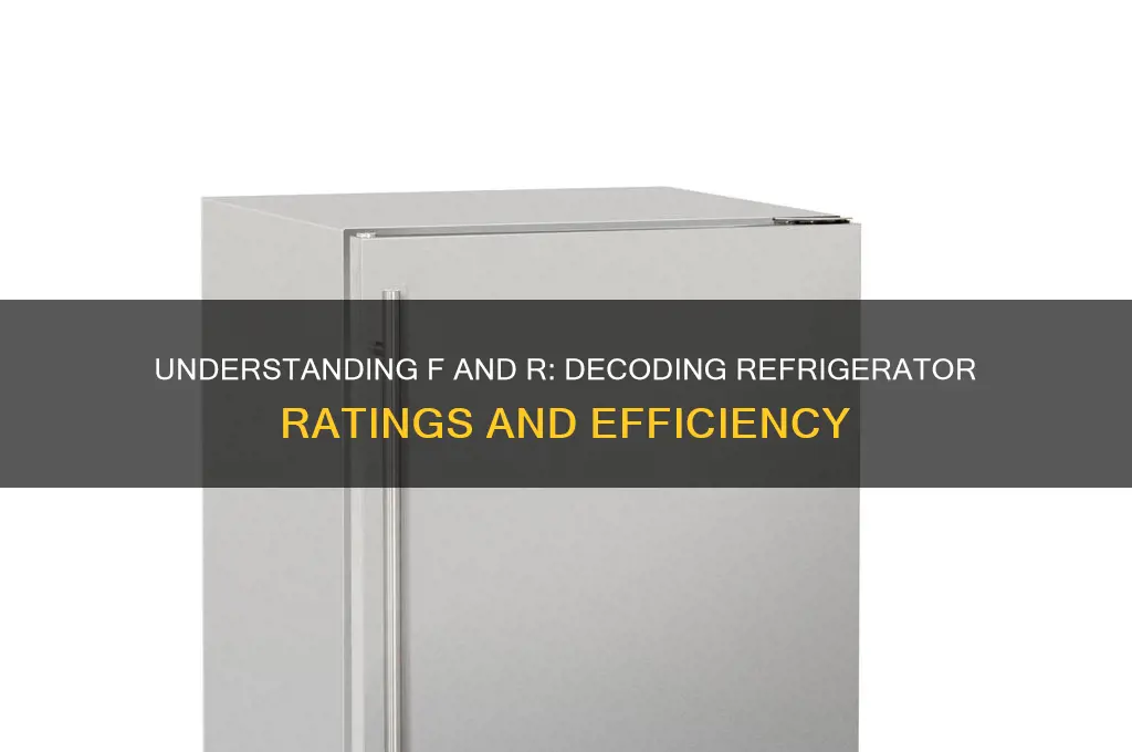 what is f and r in refrigerator