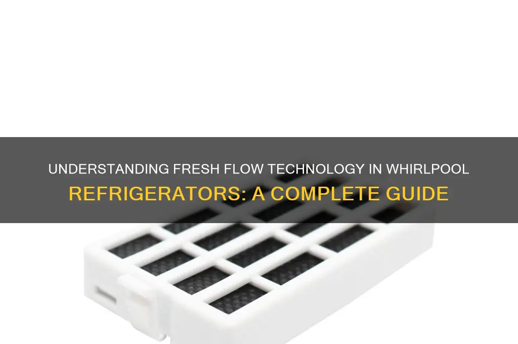 what is fresh flow in whirlpool refrigerator
