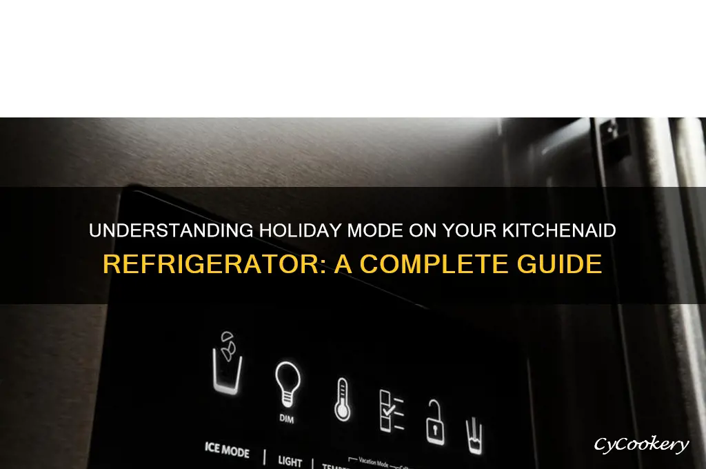 what is holiday mode on kitchenaid refrigerator