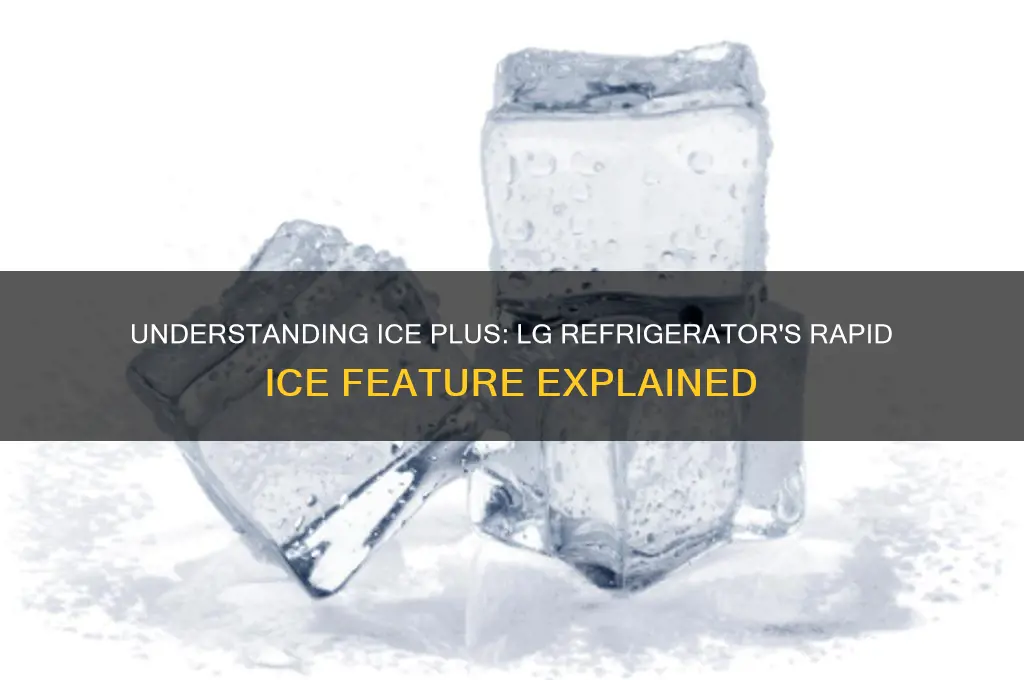 what is ice plus on an lg refrigerator
