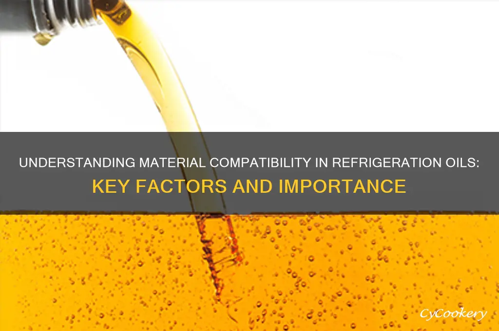 what is material compatibility in refrigeration oils