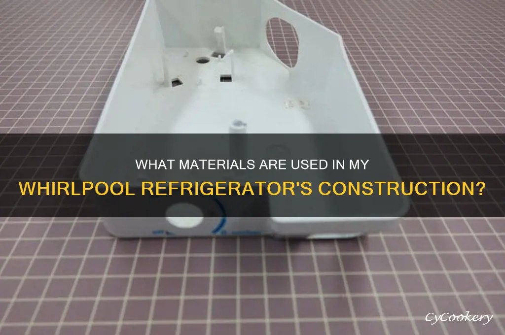 what is my whirlpool refrigerator made of