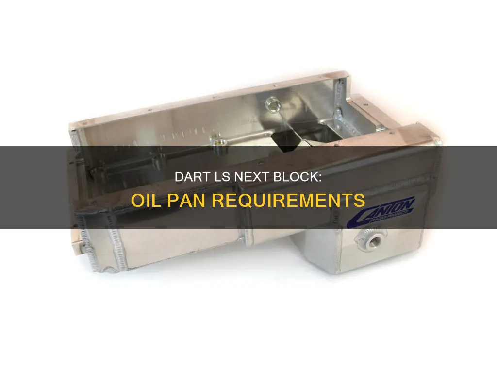 what is needed for dart ls next block oil pan