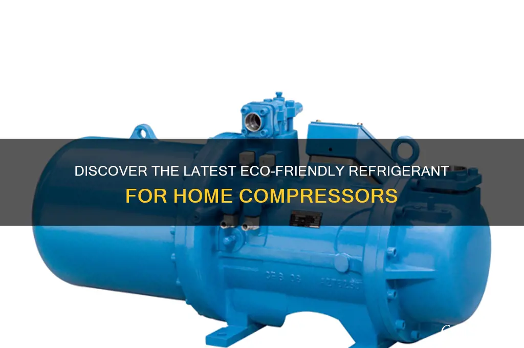 what is new refrigerant in home compressor